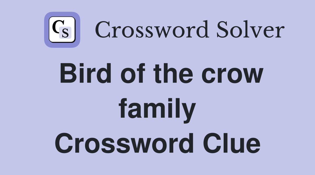 Bird of the crow family Crossword Clue Answers Crossword Solver